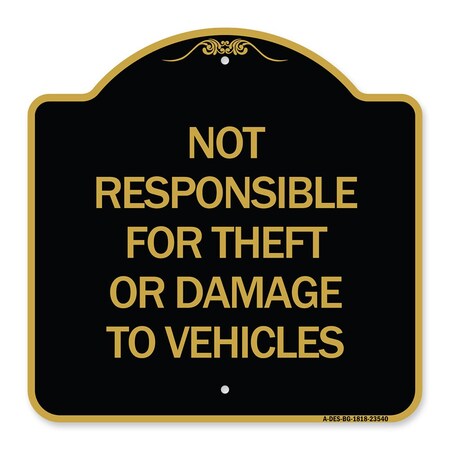 Signmission Not Responsible for Theft or Damage to Vehicles Sign, Black & Gold Alum Sign, 18" H, BG-1818-23540 A-DES-BG-1818-23540